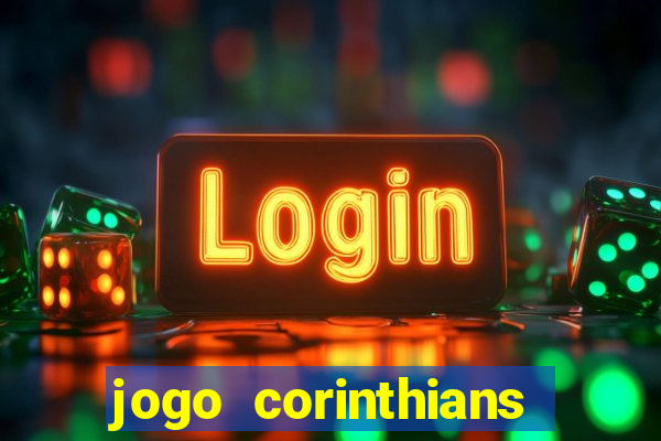 jogo corinthians vai passar aonde